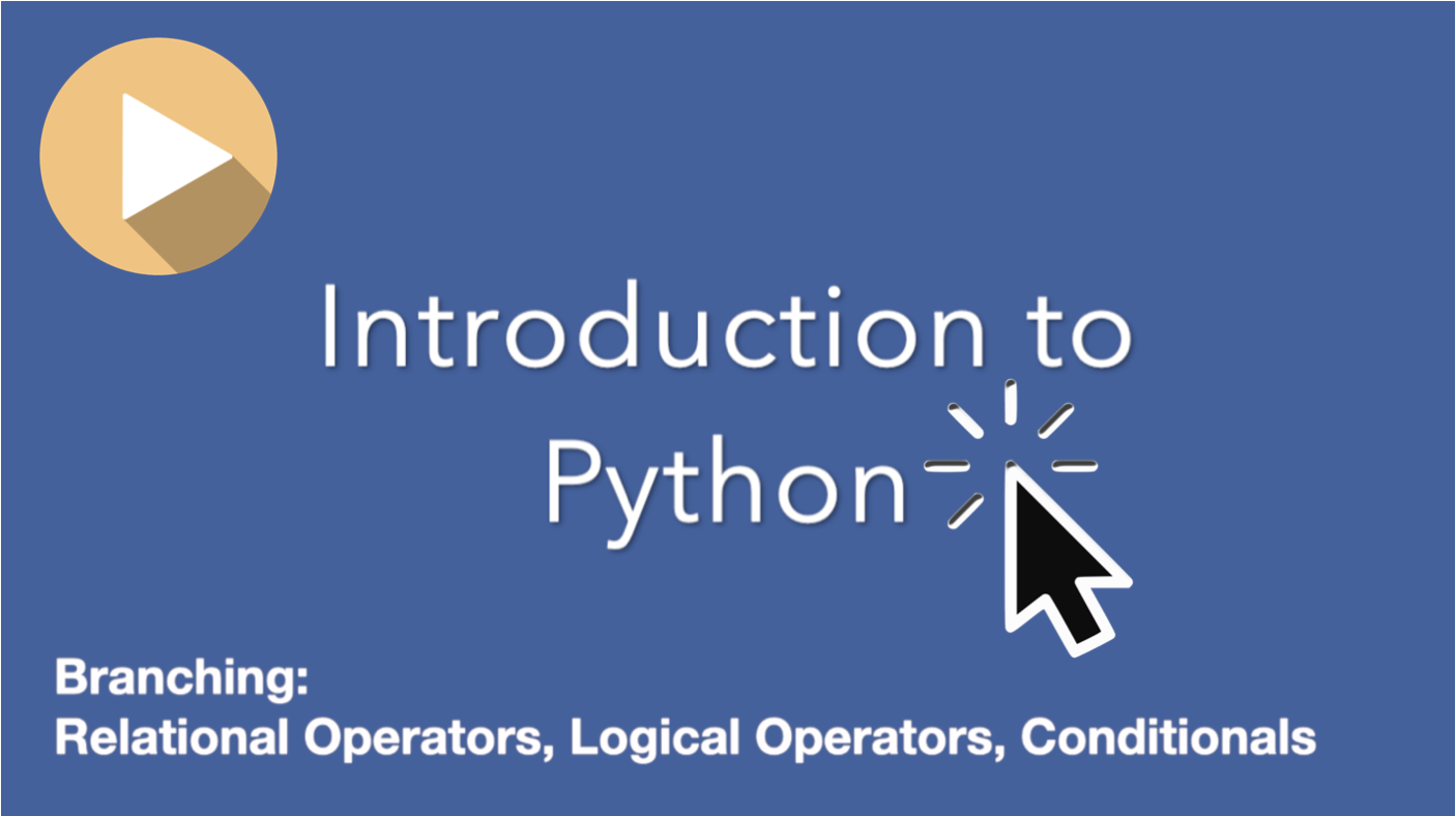WATCH Introduction to Python: Branching VIDEO